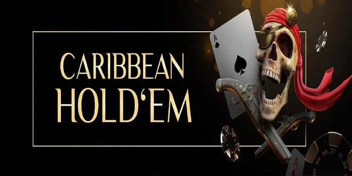 Caribbean Hold'em - Permainan Poker Online Yang Penuh Kejutan