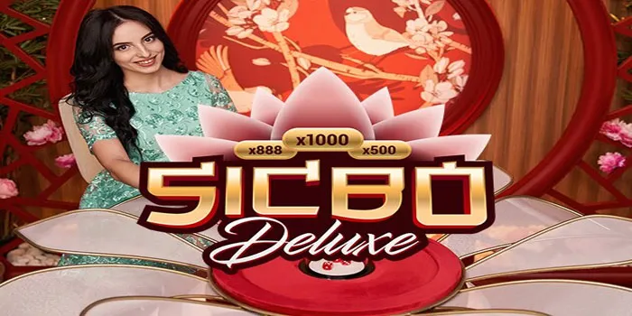 Sic Bo Deluxe – Permainan Tradisional Dengan Sentuhan Modern