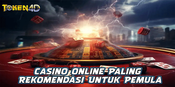 TOKEN4D – Casino Online Paling Rekomendasi Untuk Pemula