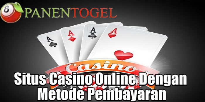 PANENTOGEL - Situs Casino Online Dengan Metode Pembayaran