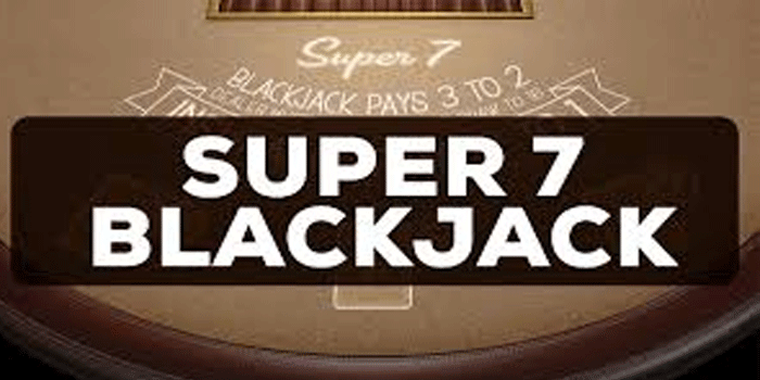 DORAHOKI – Trik Ampuh Menaklukkan Meja Casino Super 7 Blackjack